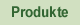 Produkte